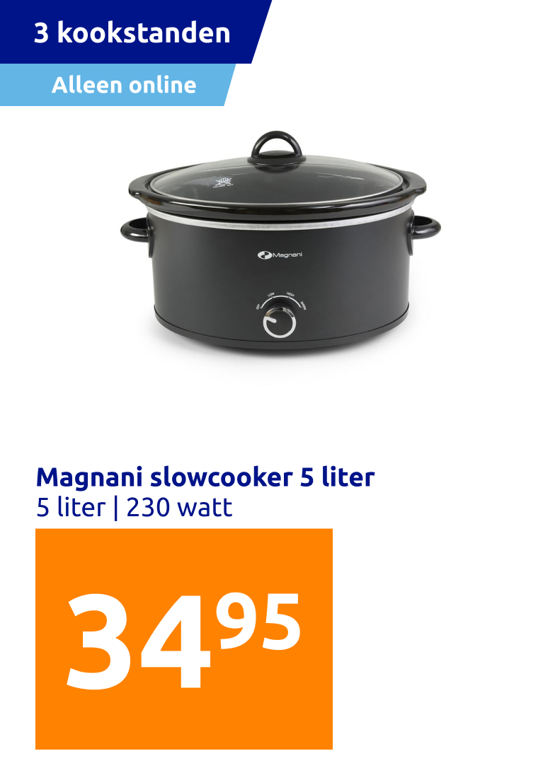 https://shop.action.com/nl-nl/p/8720195388982/magnani-slowcooker-5-liter?utm_source=web&utm_medium=ecomlink&utm_campaign=ecom