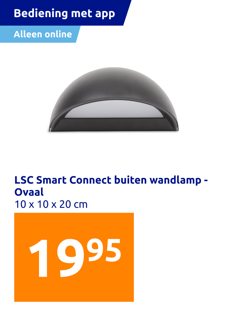https://shop.action.com/nl-nl/p/8712879157519/lsc-smart-connect-buiten-wandlamp-ovaal?utm_source=web&utm_medium=ecomlink&utm_campaign=ecom