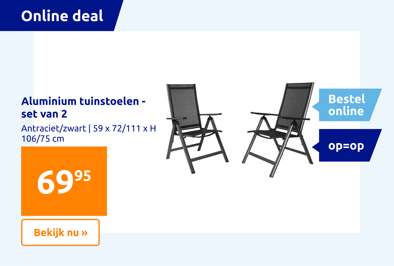 https://shop.action.com/nl-nl/p/8718964175338/aluminium-tuinstoelen-set-van-2?utm_source=web&utm_medium=ecomlink&utm_campaign=category_page